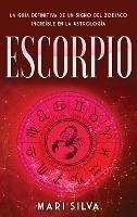Escorpio: La guía definitiva de un signo del zodiaco increíble en la astrología - Mari Silva - cover