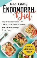 Endomorph Diet: The Ultimate Weight Loss Guide for Women and Men with the Endomorph Body Type Includes Delicious Recipes, a Meal Plan, Exercises, and Strategic Intermittent Fasting Tips - Jena Ashley - cover