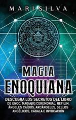 Magia Enoquiana: Descubra los secretos del Libro de Enoc, Magia(k) Ceremonial, Nefilim, Ángeles Caídos, Arcángeles, Sellos Angélicos, Cábala e Invocación
