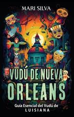 Vudú de Nueva Orleans: Guía esencial del vudú de Luisiana