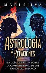 Astrología y relaciones: La guía definitiva sobre la compatibilidad de los signos del zodiaco