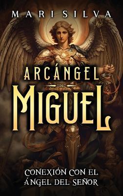 Arcángel Miguel: Conexión con el Ángel del Señor - Mari Silva - cover