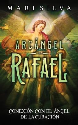 Arcángel Rafael: Conexión con el Ángel de la Curación - Mari Silva - cover