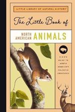 The Little Book of North American Mammals: A Guide to North America's Mammals, from Bears to Bison