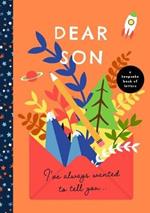 Dear Son, I've Always Wanted to Tell You: A Keepsake Book of Letters