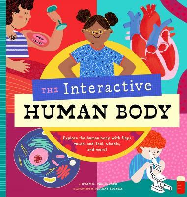 The Interactive Human Body: Explore the human body with flaps, wheels, levers, touch and feel, and more - Peter Hinckley - cover