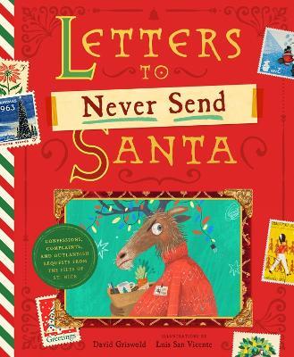 Letters to Never Send Santa: Confessions, Complaints, and Outlandish Requests from the Desk of St. Nick - David Griswold - cover