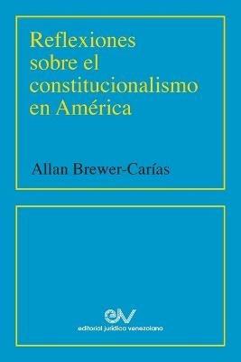 Reflexiones Sobre El Constitucionalismo En America (2001) - Allan R Brewer-Carias - cover