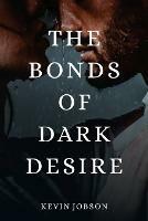 The Bonds of Dark Desire - Kevin Jobson - cover