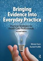 Bringing Evidence into Everyday Practice: Practical Strategies for Health Care Professionals