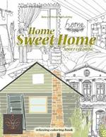 Relaxing coloring book Home Sweet Home. Home and Interior Adult coloring: Adult coloring book Home & Architecture