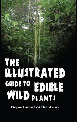 The Illustrated Guide to Edible Wild Plants - Department of the Army - cover