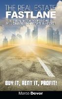 The Real Estate Fastlane: The Real Book to Become a Millionaire Real Estate Investor. Buy It, Rent It, Profit!
