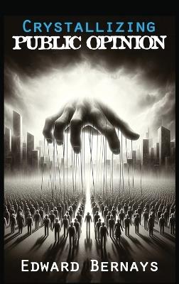 Crystallizing Public Opinion - Edward Bernays - cover