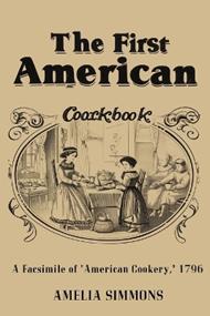 The First American Cookbook: A Facsimile of 