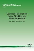 Common Information, Noise Stability, and Their Extensions