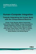 Human-Computer Integration: Towards Integrating the Human Body with the Computational Machine