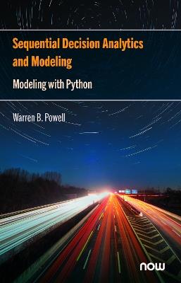 Sequential Decision Analytics and Modeling: Modeling with Python - Warren B. Powell - cover