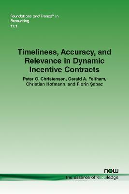 Timeliness, Accuracy, and Relevance in Dynamic Incentive Contracts - Peter O. Christensen,Gerald A. Feltham,Christian Hofmann - cover