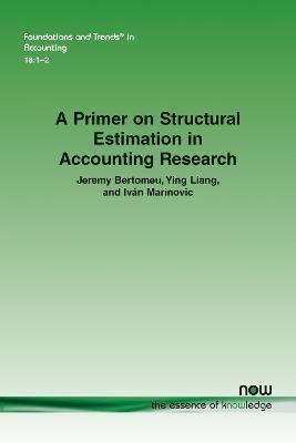 A Primer on Structural Estimation in Accounting Research - Jeremy Bertomeu,Ying Liang,Ivan Marinovic - cover