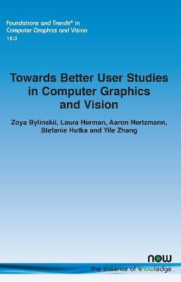 Towards Better User Studies in Computer Graphics and Vision - Zoya Bylinskii,Laura Herman,Aaron Hertzmann - cover