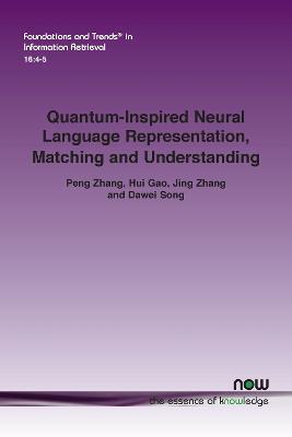 Quantum-Inspired Neural Language Representation, Matching and Understanding - Peng Zhang,Hui Gao,Jing Zhang - cover