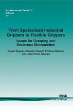 From Specialized Industrial Grippers to Flexible Grippers: Issues for Grasping and Dexterous Manipulation