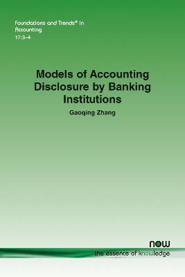 Models of Accounting Disclosure by Banking Institutions - Gaoqing Zhang - cover