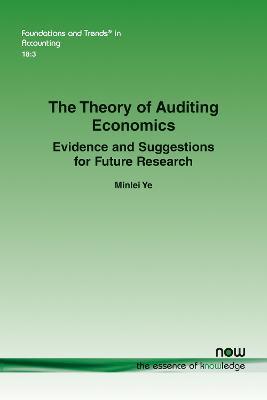 The Theory of Auditing Economics: Evidence and Suggestions for Future Research - Minlei Ye - cover