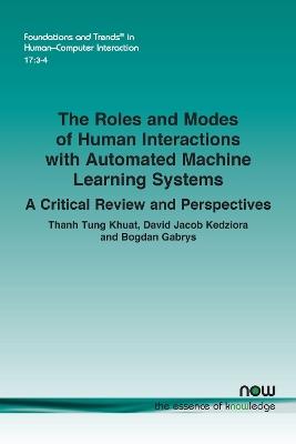 The Roles and Modes of Human Interactions with Automated Machine Learning Systems: A Critical Review and Perspectives - Thanh Tung Khuat,David Jacob Kedziora,Bogdan Gabrys - cover