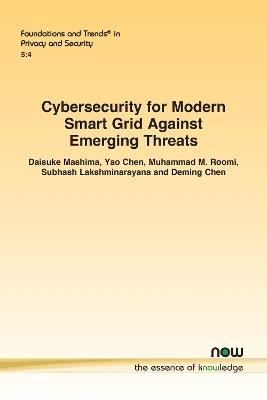 Cybersecurity for Modern Smart Grid Against Emerging Threats - Daisuke Mashima,Yao Chen,Muhammad M. Roomi - cover