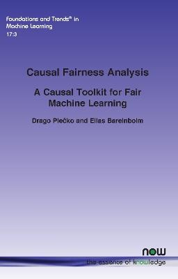 Causal Fairness Analysis: A Causal Toolkit for Fair Machine Learning - Drago Plecko,Elias Bareinboim - cover