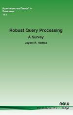 Robust Query Processing: A Survey