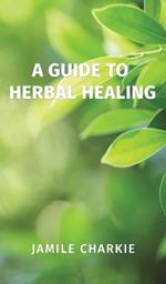 A Guide to Herbal Healing
