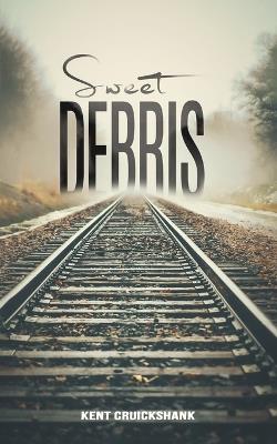 Sweet Debris - Kent Cruickshank - cover