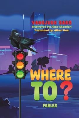 Where To?: Fables - Vangjush Saro - cover