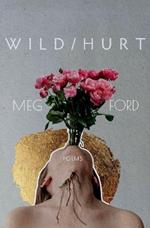 Wild/Hurt: Poems