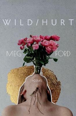 Wild/Hurt: Poems - Meg Ford - cover