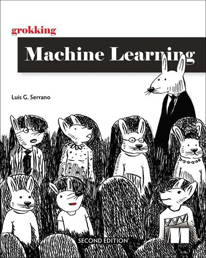 Grokking Machine Learning, Second Edition