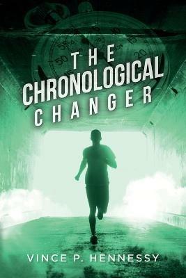 The Chronological Changer - Vince P Hennessy - cover
