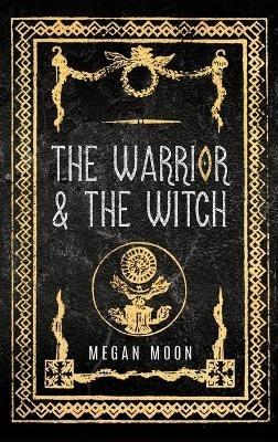The Warrior & The Witch - Megan Moon - cover