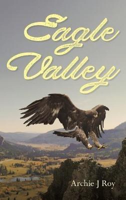 Eagle Valley - Archie J Roy - cover