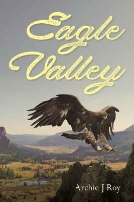 Eagle Valley - Archie J Roy - cover