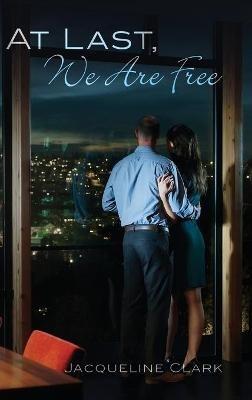 At Last, We Are Free - Jacqueline Clark - cover