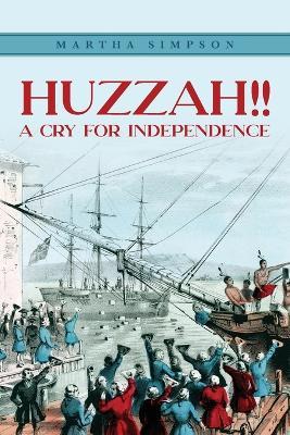 Huzzah!!: A Cry For Independence - Martha Simpson - cover