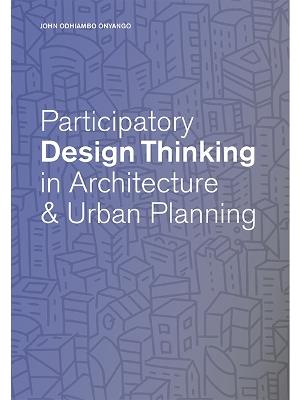 Participatory Design Thinking in Urban Design Education - John Odhiambo Onyango - cover