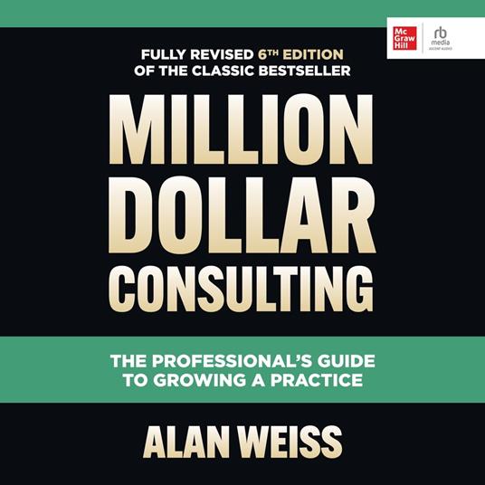 Million Dollar Consulting, Sixth Edition