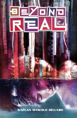Beyond Real: The Complete Series - Zack Kaplan - cover