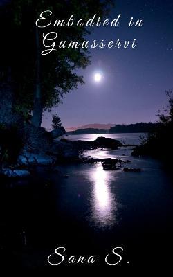 Embodied in Gumusservi - Sana Singh - cover