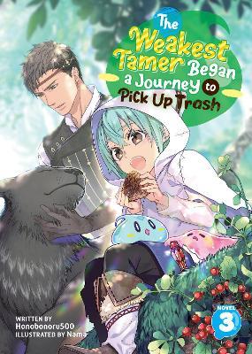 The Weakest Tamer Began a Journey to Pick Up Trash (Light Novel) Vol. 3 - Honobonoru500 - cover